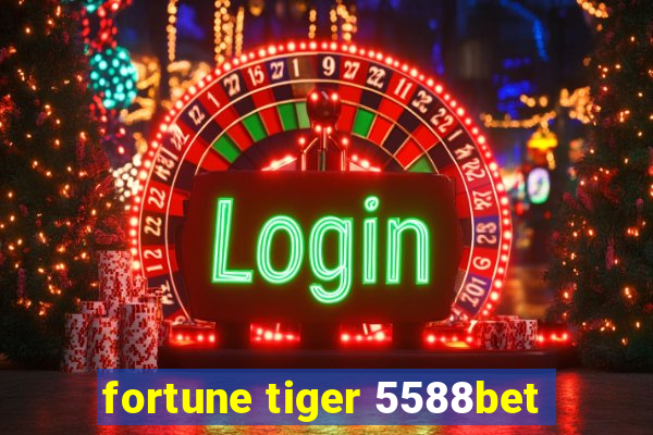 fortune tiger 5588bet